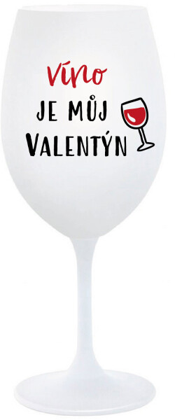 VÍNO JE MŮJ VALENTÝN - bílá sklenice na víno 350 ml