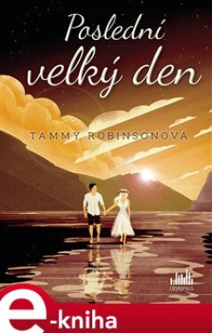Poslední velký den - Tammy Robinsonová e-kniha