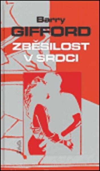 Zběsilost srdci Barry Gifford