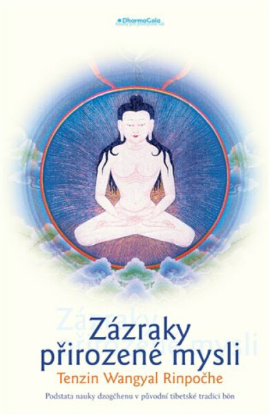 Zázraky přirozené mysli. - Tenzin Wangyal Rinpoche
