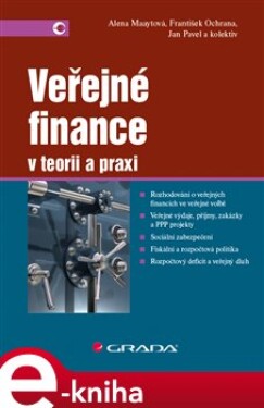 Veřejné finance. v teorii a praxi - Alena Maaytová, Jan Pavel, František Ochrana e-kniha