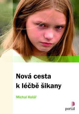 Nová cesta k léčbě šikany, 2. vydání - Michal Kolář