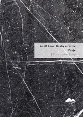 Adolf Loos: Úvahy a revize / Eseje - Christopher Long