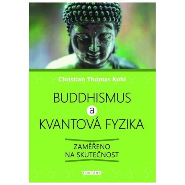 Buddhismus a kvantová fyzika - Zaměřeno na skutečnost - Christian Thomas Kohl