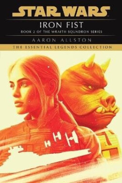 Iron Fist: Star Wars Legends (Wraith Squadron) - Aaron Allston