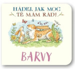 Barvy Hádej, jak moc tě mám rád! - Sam McBratney; Anita Jeram