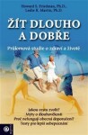 Žít dlouho a dobře - Průlomová studie o zdraví a životě - Howard Friedman