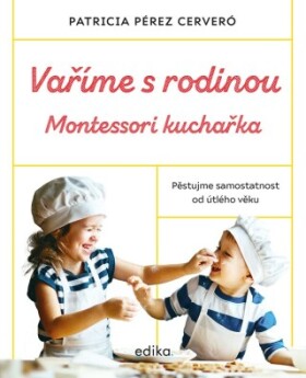 Vaříme s rodinou: Montessori kuchařka - Patricia Pérez Cerveró - e-kniha