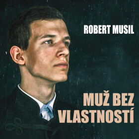 Muž bez vlastností - Robert Musil - audiokniha