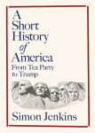 A Short History of America - Simon Jenkins