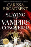 Slaying the Vampire Conqueror - Carissa Broadbent