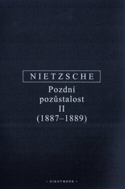 Pozdní pozůstalost II Friedrich Nietzsche