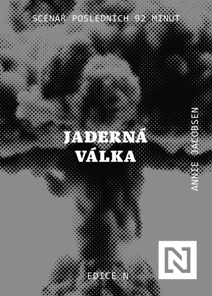 Jaderná válka. Scénář posledních 92 minut - Annie Jacobsen