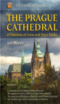 The Prague Cathedral of Matthias of Arras and Peter Parler - Jan Boněk