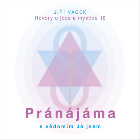 Hovory o józe a mystice č. 18 - Jiří Vacek