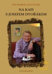 Na kafi Josefem Dvořákem Josef Dvořák