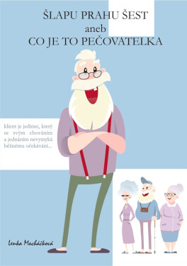 Šlapu Prahu šest aneb Co je to pečovatelka - Lenka Macháčková