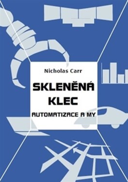 Skleněná klec Nicholas Carr