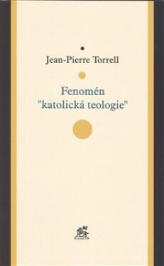 Fenomén &quot;katolická teologie&quot; Jean-Pierre Torrell