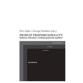Princip proporcionality Roberta Alexyho českém právním myšlení