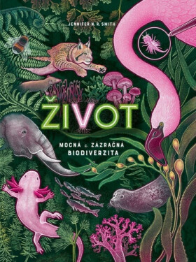 Život - Mocná a zázračná biodiverzita - Jennifer N. R. Smith