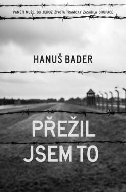 Přežil jsem to - Hanuš Bader