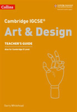 Cambridge IGCSE Art & Design Teacher's Guide