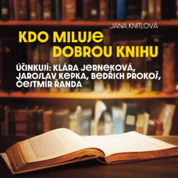 Kdo miluje dobrou knihu - Jana Knitlová, Nelly Gaierová, Klára Jerneková, Čestmír Řanda, Bedřich Prokoš, Jarmila Krulišová - audiokniha