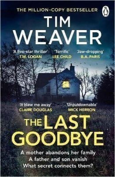 The Last Goodbye: The heart-pounding new thriller from the bestselling author of The Blackbird - Tim Weaver