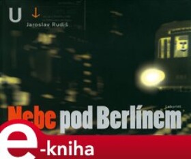 Nebe pod Berlínem - Jaroslav Rudiš e-kniha