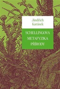 Schellingova metafyzika přírody Jindřich Karásek