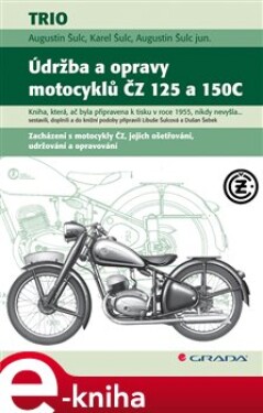 Údržba a opravy motocyklů ČZ 125 a 150C - Augustin Šulc, Karel Šulc, Augustin jun. Šulc e-kniha