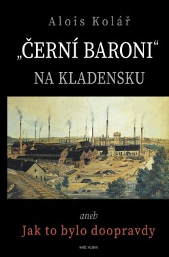 Černí baroni na Kladensku Alois Kolář