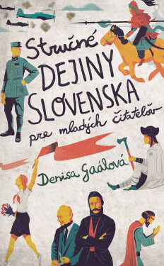 Stručné dejiny Slovenska pre mladých čitateľov - Denisa Gaálová