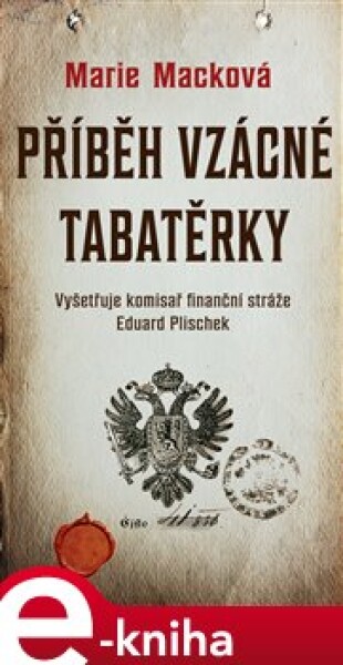 Příběh vzácné tabatěrky. Vyšetřuje komisař finanční stráže Eduard Plischek (1.díl) - Marie Macková e-kniha