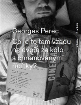 Co je to tam na dvoře za kolo chromovanými řídítky? Georges Perec