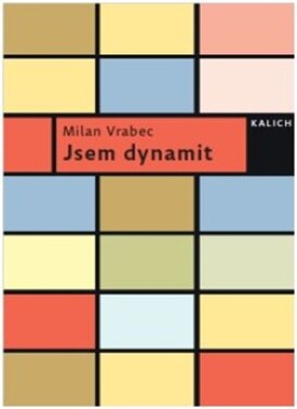 Jsem dynamit - Milan Vrabec