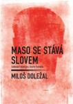 Maso se stává slovem, 2. vydání - Miloš Doležal