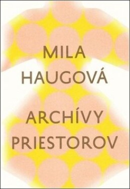 Archívy priestorov Mila Haugová