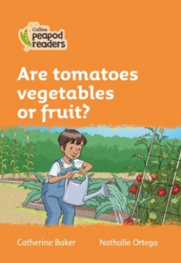 Collins Peapod Readers - Level 4 – Are tomatoes vegetables or fruit? - Baker, Catherine