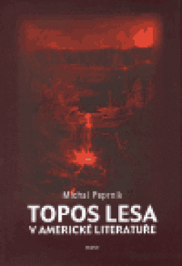 Topos lesa americké literatuře Michal Peprník