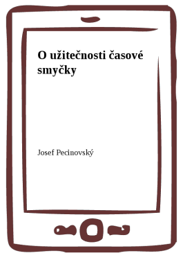 O užitečnosti časové smyčky - Josef Pecinovský