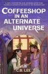 Coffeeshop in an Alternate Universe - C. B. Lee