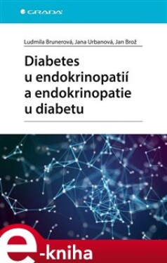 Diabetes endokrinopatií endokrinopatie diabetu Jan Brož, Jana Urbanová, Ludmila Brunerová, kolektiv autorů