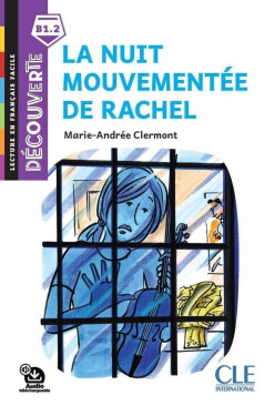 La nuit mouvementée de Rachel - Niveau B1.2 - Lecture Découverte - Audio téléchargeable - Marie-Andreé Clermont