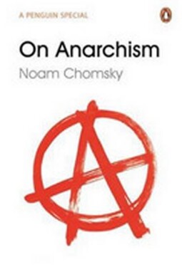On Anarchism - Noam Chomsky