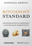 Bitcoinový standard - Decentralizovaná alternativa k centrálnímu bankovnictví, 1. vydání - Saifedean Ammous