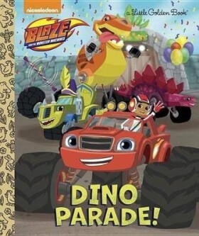 Dino Parade! (Blaze and the Monster Machines) - Mary Tillworth
