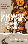 The Unbearable Dreamworld of Champa The Driver Chan Koonchung