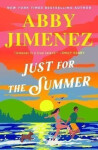 Just for the Summer, 1. vydání - Abby Jimenez